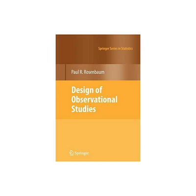 Design of Observational Studies - (Springer Statistics) by Paul R Rosenbaum (Paperback)