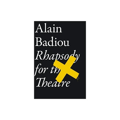 Rhapsody for the Theatre - by Alain Badiou (Paperback)