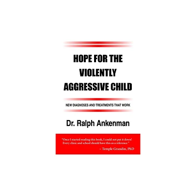 Hope for the Violently Aggressive Child - by Ralph Ankenman (Paperback)