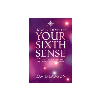 How to Develop Your Sixth Sense - by David Lawson (Paperback)