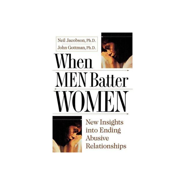 When Men Batter Women - by John Gottman & Neil Jacobson (Paperback)