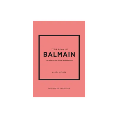 Little Book of Balmain - (Little Books of Fashion) by Karen Homer (Hardcover)