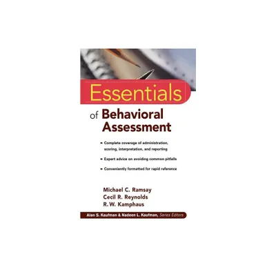 Essentials of Behavioral Assessment - (Essentials of Psychological Assessment) by Michael C Ramsay & Cecil R Reynolds & R W Kamphaus (Paperback)