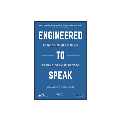 Engineered to Speak - (IEEE PCs Professional Engineering Communication) by Alexa S Chilcutt & Adam J Brooks (Paperback)