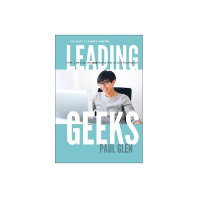 Leading Geeks - (J-B Warren Bennis) by Paul Glen (Hardcover)