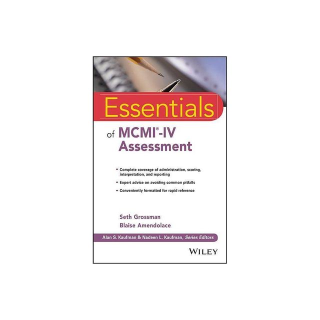 Essentials of MCMI-IV Assessment - (Essentials of Psychological Assessment) by Seth D Grossman & Blaise Amendolace (Paperback)