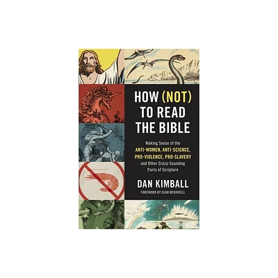 How (Not) to Read the Bible - by Dan Kimball (Paperback)