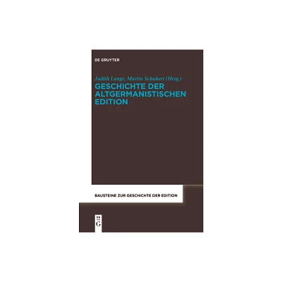 Geschichte der altgermanistischen Edition - (Bausteine Zur Geschichte der Edition) by Judith Lange & Martin Schubert (Paperback)