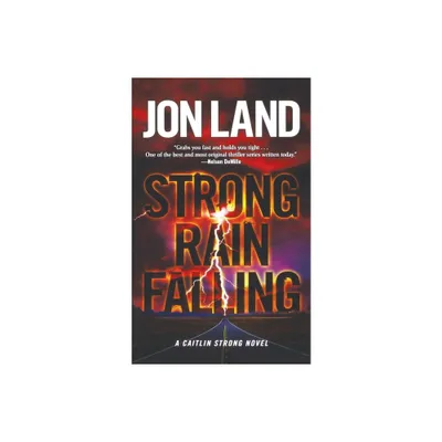 Strong Rain Falling - (Caitlin Strong Novels) by Jon Land (Paperback)