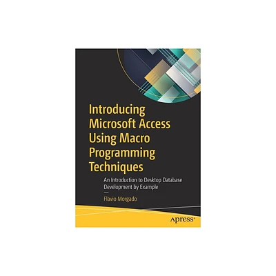 Introducing Microsoft Access Using Macro Programming Techniques - by Flavio Morgado (Paperback)