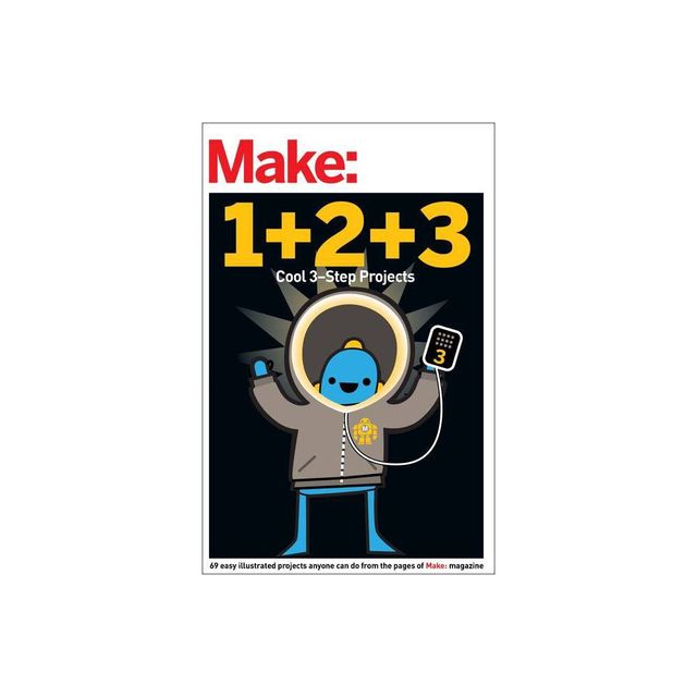 Make: Easy 1+2+3 Projects - by Make the Editors of (Paperback)