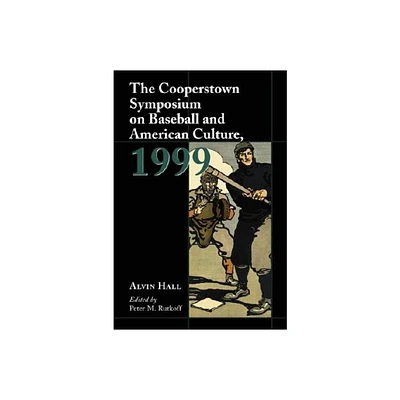 The Cooperstown Symposium on Baseball and American Culture - by Peter M Rutkoff (Paperback)