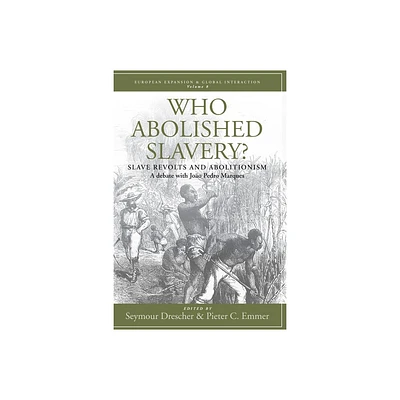 Who Abolished Slavery? - (European Expansion & Global Interaction) by Seymour Drescher & Pieter C Emmer & Joo Pedro Marques (Paperback)