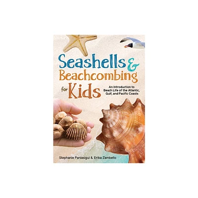 Seashells & Beachcombing for Kids - (Simple Introductions to Science) by Stephanie Panlasigui & Erika Zambello (Paperback)