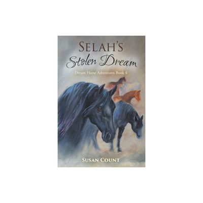 Selahs Stolen Dream - (Dream Horse Adventures) by Susan Count (Paperback)