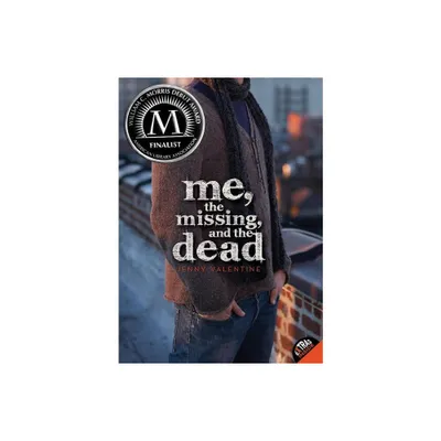 Me, the Missing, and the Dead - by Jenny Valentine (Paperback)