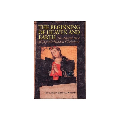 Beginning of Heaven and Earth - (Nanzan Library of Asian Religion & Culture) by Christal Whelan (Paperback)