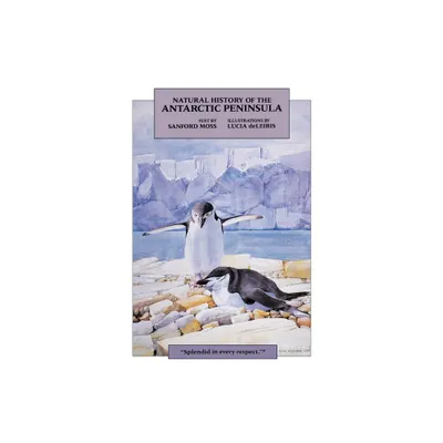 Natural History of the Antarctic Peninsula - by Sanford Moss (Paperback)