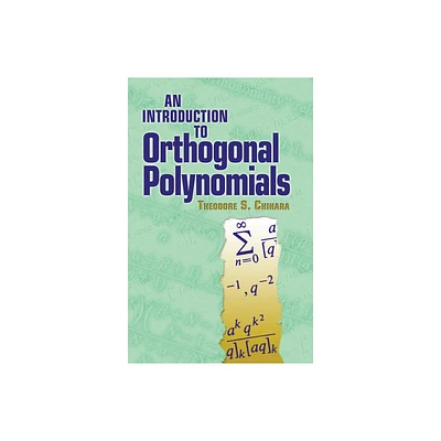 An Introduction to Orthogonal Polynomials - (Dover Books on Mathematics) by Theodore S Chihara (Paperback)