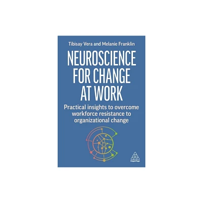 Neuroscience for Change at Work - by Tibisay Vera & Melanie Franklin (Paperback)