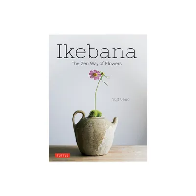 Ikebana: The Zen Way of Flowers - by Yuji Ueno (Hardcover)