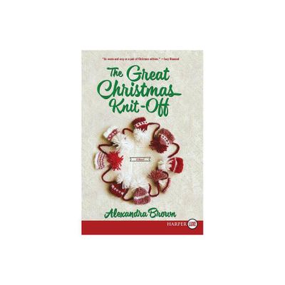 The Great Christmas Knit-Off - Large Print by Alexandra Brown (Paperback)