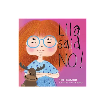 Lila Said No - by Kiki Frayard (Hardcover)