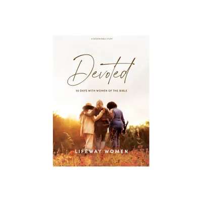 Devoted - Bible Study Book - by Lifeway Women (Paperback)