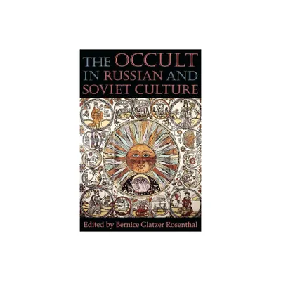 The Occult in Russian and Soviet Culture - by Bernice Glatzer Rosenthal (Paperback)