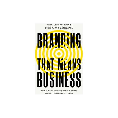 Branding That Means Business - by Matt Johnson & Tessa G Misiaszek (Hardcover)