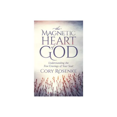 The Magnetic Heart of God - by Cory Rosenke (Paperback)