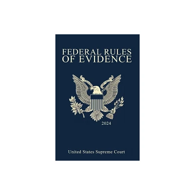 Federal Rules of Evidence; 2024 Edition - by United States Supreme Court (Paperback)