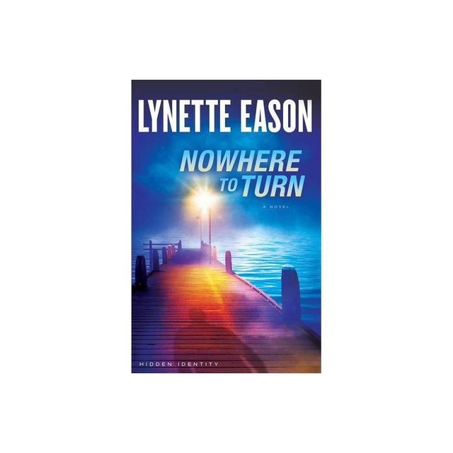 Nowhere to Turn - (Hidden Identity) by Lynette Eason (Paperback)