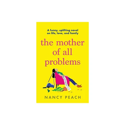 The Mother of All Problems - by Nancy Peach (Paperback)