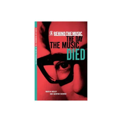 The Day the Music Died - (VH1 Behind the Music) by Quinton Skinner & Martin Huxley (Paperback)