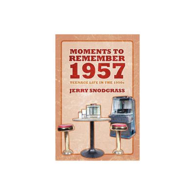 Moments to Remember 1957 - by Jerry Snodgrass (Paperback)