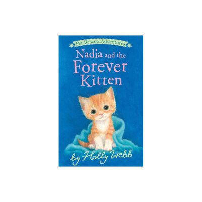 Nadia and the Forever Kitten - (Pet Rescue Adventures) by Holly Webb (Paperback)