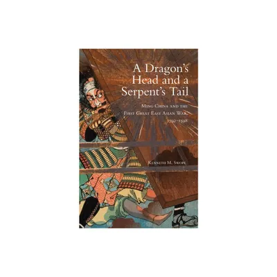 Dragons Head and A Serpents Tail - (Campaigns and Commanders) by Kenneth M Swope (Paperback)