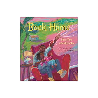 Back Home: Story Time with My Father - by Arlne Elizabeth Casimir (Hardcover)