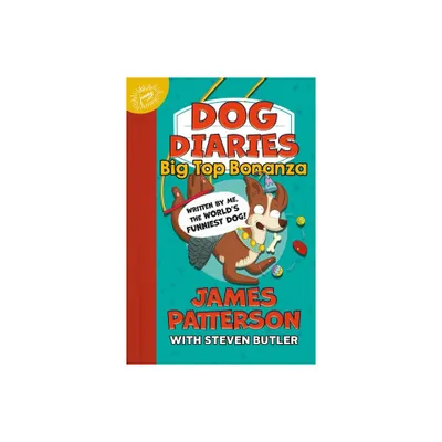 Dog Diaries: Big Top Bonanza - by James Patterson (Hardcover)