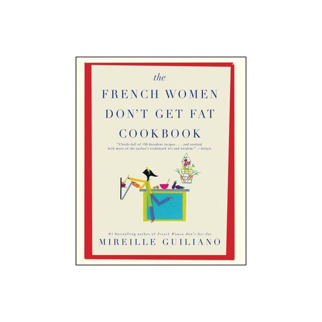 The French Women Dont Get Fat Cookbook - by Mireille Guiliano (Paperback)