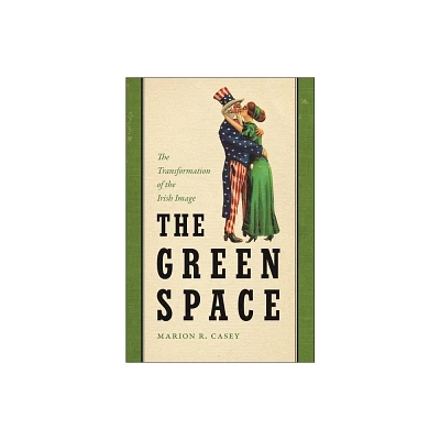 The Green Space - (The Glucksman Irish Diaspora) by Marion R Casey (Hardcover)