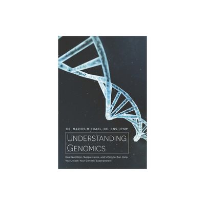 Understanding Genomics - by Michael DC Cns Cfmp (Paperback)