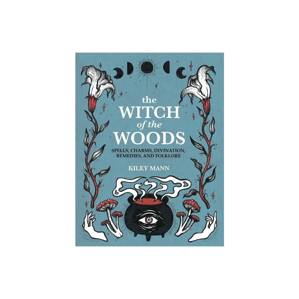 The Witch of the Woods - by Kiley Mann (Hardcover)