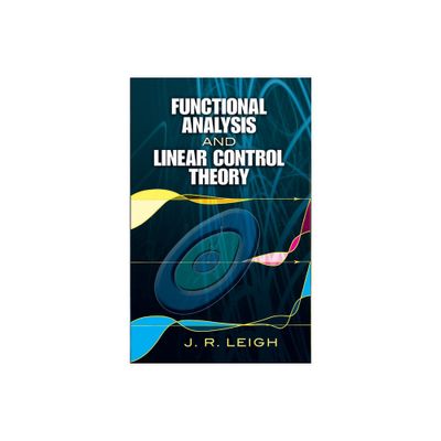 Functional Analysis and Linear Control Theory - (Dover Books on Engineering) by J R Leigh (Paperback)