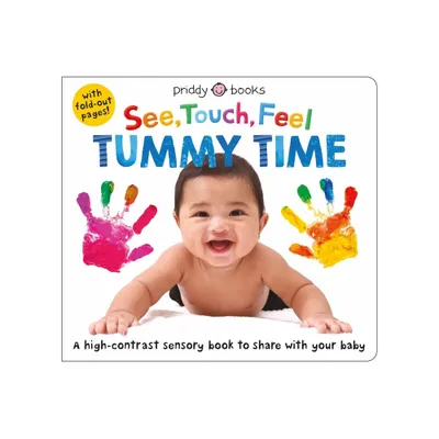 See Touch Feel: Tummy Time - (See, Touch, Feel) by Roger Priddy (Board Book)