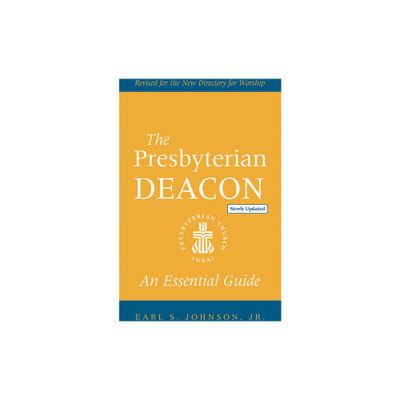 The Presbyterian Deacon, Updated Edition - by Earl S Johnson (Paperback)