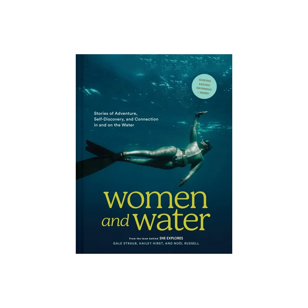 Chronicle Books Women and Water - by Gale Straub & Noel Russell & Hailey  Hirst (Hardcover) | The Market Place