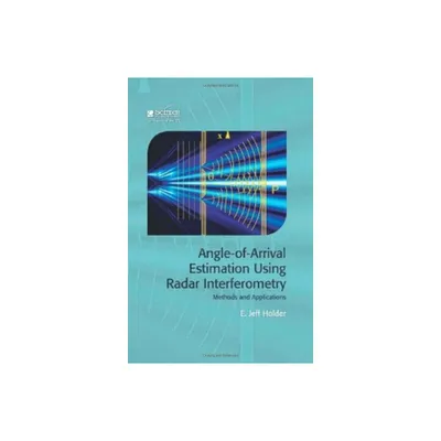 Angle-Of-Arrival Estimation Using Radar Interferometry - (Radar, Sonar and Navigation) by Jeff Holder (Hardcover)