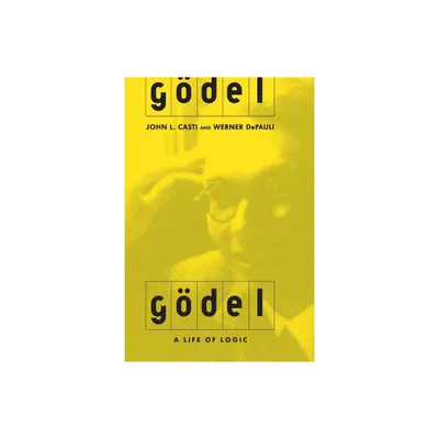 Godel - by John L Casti & Werner Depauli (Paperback)